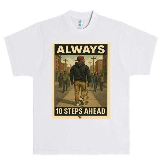 "Always 10 Steps Ahead” T-Shirt | Motivational Streetwear Graphic Tee
